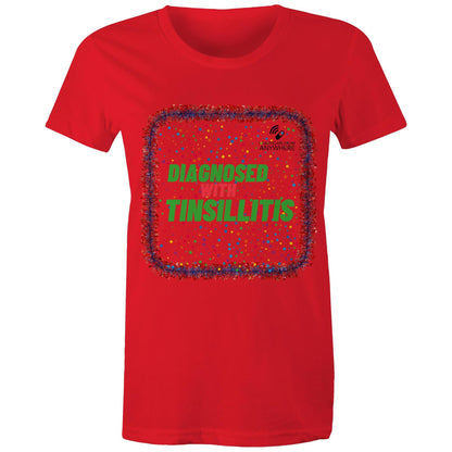 DIAGNOSED WITH TINSILLITIS - AS Colour - Women's Maple Tee - Downscale & Healthcare from Anywhere Online Shop