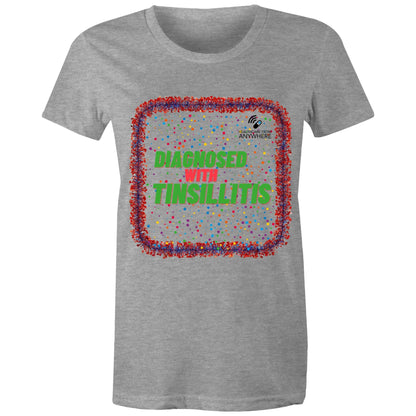 DIAGNOSED WITH TINSILLITIS - AS Colour - Women's Maple Tee - Downscale & Healthcare from Anywhere Online Shop