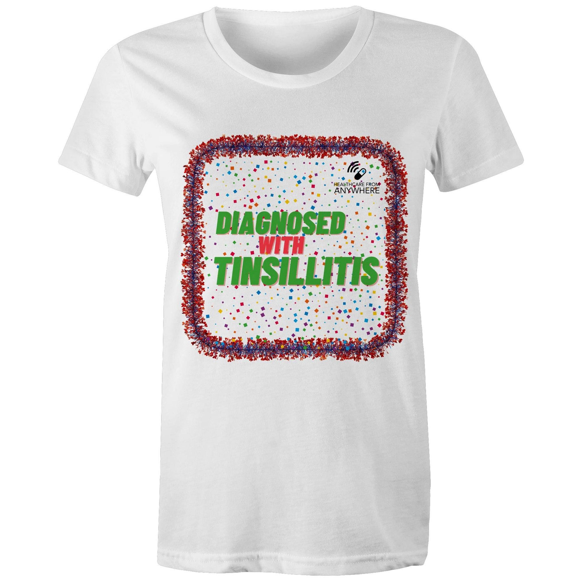 DIAGNOSED WITH TINSILLITIS - AS Colour - Women's Maple Tee - Downscale & Healthcare from Anywhere Online Shop