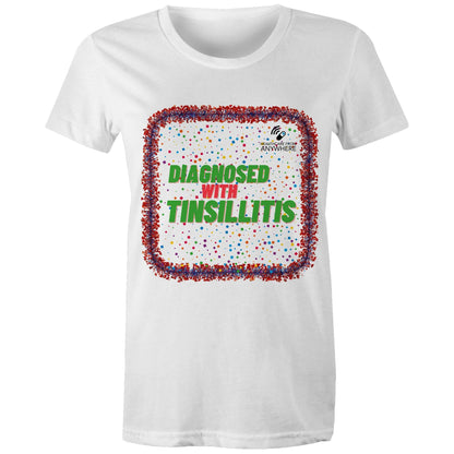 DIAGNOSED WITH TINSILLITIS - AS Colour - Women's Maple Tee - Downscale & Healthcare from Anywhere Online Shop