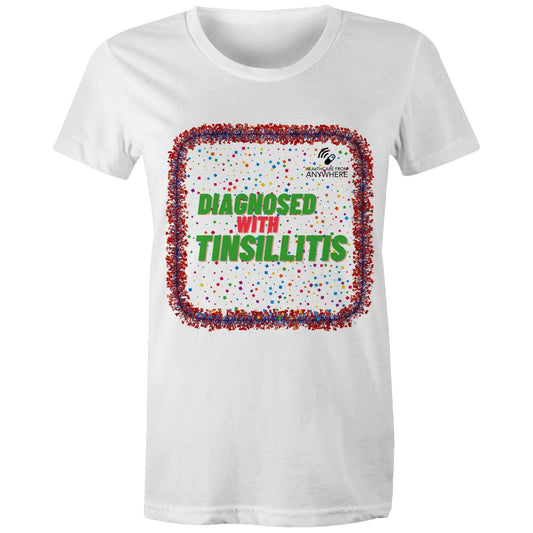 DIAGNOSED WITH TINSILLITIS - AS Colour - Women's Maple Tee - Downscale & Healthcare from Anywhere Online Shop