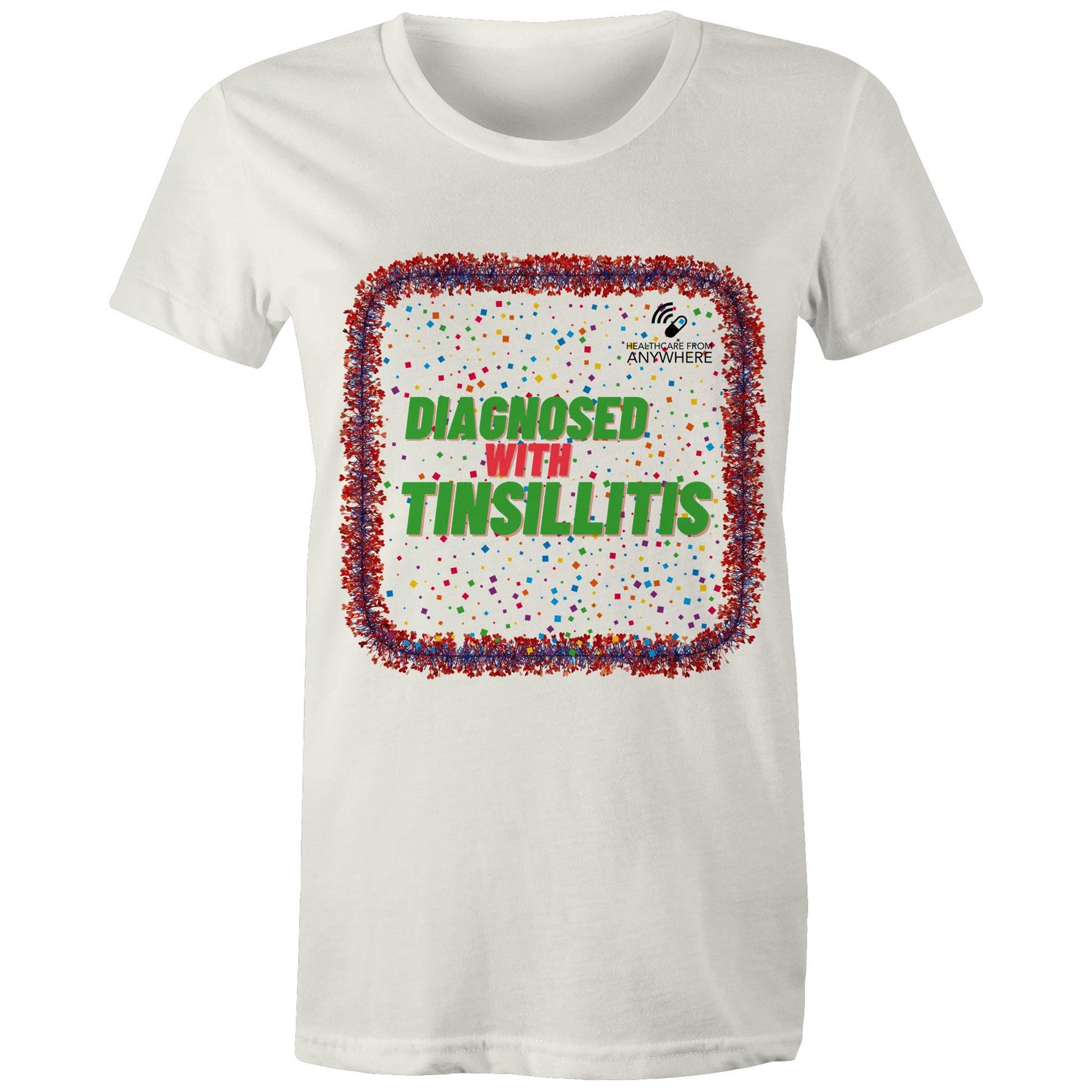 DIAGNOSED WITH TINSILLITIS - AS Colour - Women's Maple Tee - Downscale & Healthcare from Anywhere Online Shop