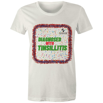 DIAGNOSED WITH TINSILLITIS - AS Colour - Women's Maple Tee - Downscale & Healthcare from Anywhere Online Shop