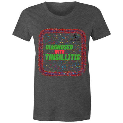 DIAGNOSED WITH TINSILLITIS - AS Colour - Women's Maple Tee - Downscale & Healthcare from Anywhere Online Shop