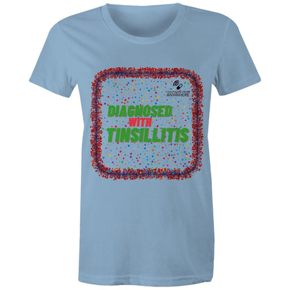 DIAGNOSED WITH TINSILLITIS - AS Colour - Women's Maple Tee - Downscale & Healthcare from Anywhere Online Shop